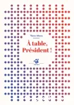 A table, Président !